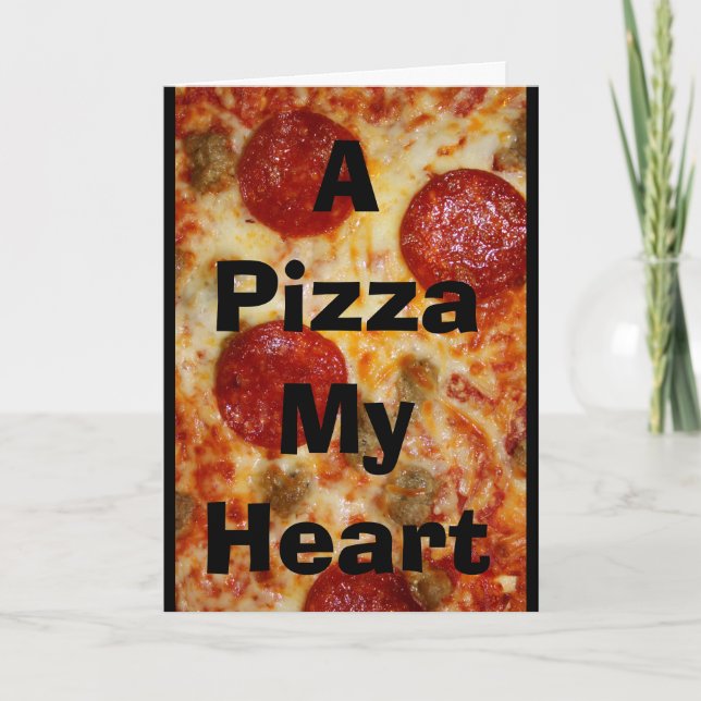 A Pizza My Heart Belongs To You! Card (Front)