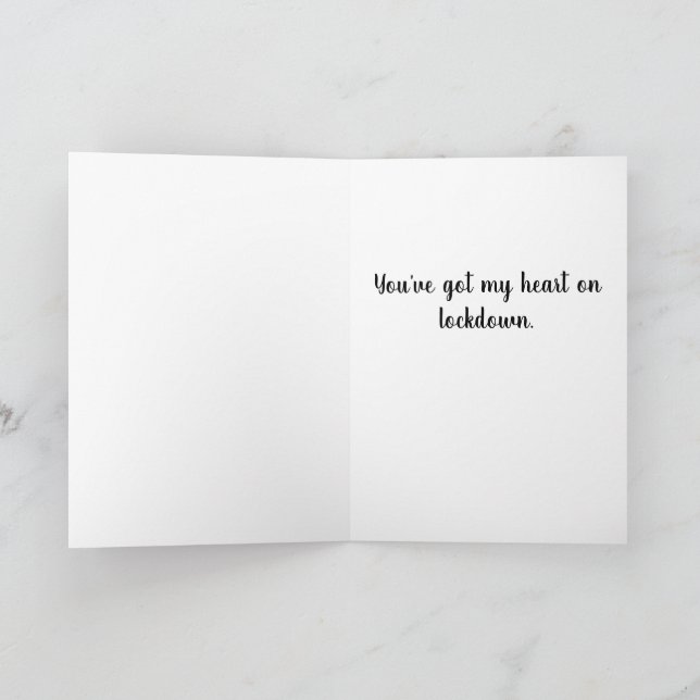A play on words. Tell them they have your heart. Card (Inside)