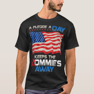A Pledge A Day Keeps The Commies Away American Fla T-Shirt