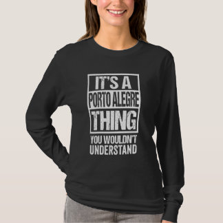 A Porto Alegre Thing You Wouldn't Understand Brazi T-Shirt