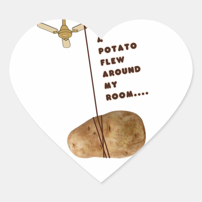 A Potato Flew Around My Room Heart Sticker (Front)
