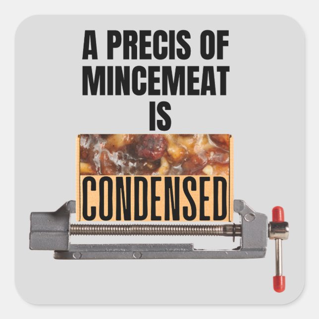 A Precis of Mincemeat is Condensed Square Sticker (Front)