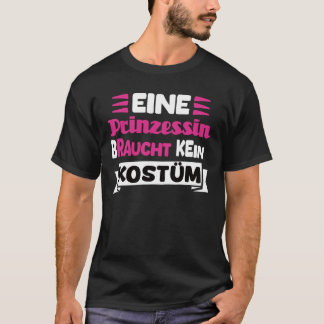 A Princess Needs No Costume T-Shirt