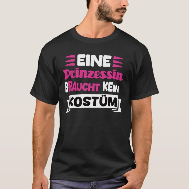 A Princess Needs No Costume T-Shirt (Front)