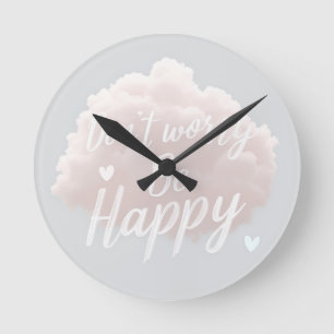A product with a design of "Don't worry Be happy" Round Clock