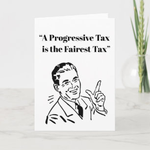 A Progressive Tax is the Fairest Tax Card