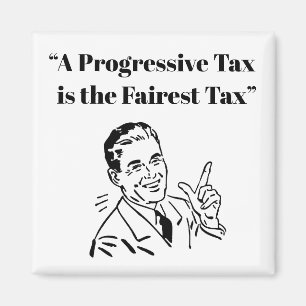 A Progressive Tax is the Fairest Tax Magnet