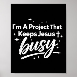 A Project that Keeps Jesus Busy Funny Faith Poster
