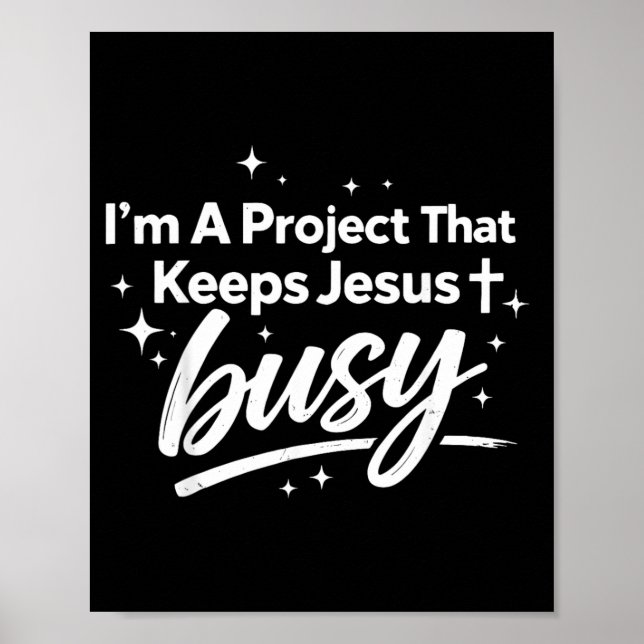 A Project that Keeps Jesus Busy Funny Faith Poster (Front)