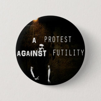 A Protest Against Futility button - Shadows Play