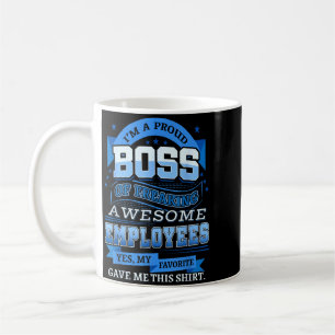 A Proud Boss Of Freaking Awesome Employees Shirt Coffee Mug