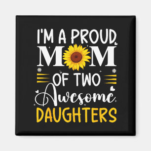 A proud mum of two awesome daughters mother's day magnet