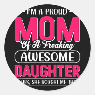 A Proud Mum Shirt Gift From Daughter Funny Mothers Classic Round Sticker