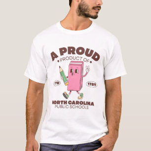 A proud product of North Carolina public school T-Shirt
