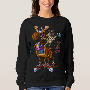 A Pug, A Mug, And A Moose Classic T-Shirt 642 Sweatshirt
