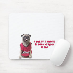 A Pug Is A Bundle Of Love Wrapped In Fur Mouse Pad