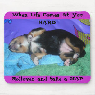 a pups hard day, When Life Comes At You HARD, R... Mouse Pad