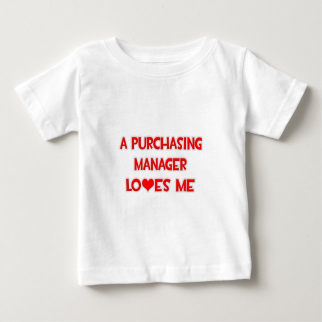 A Purchasing Manager Loves Me Baby T-Shirt (Front)