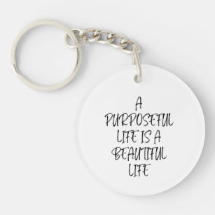 A Purposeful Life is a Beautiful Life Key Ring