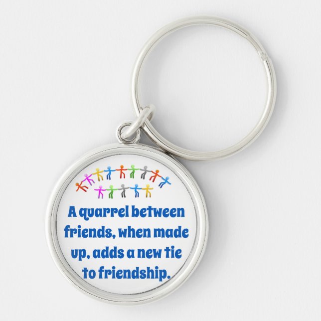A Quarrel Between Friends - Friendship Quote  Key Ring (Front)