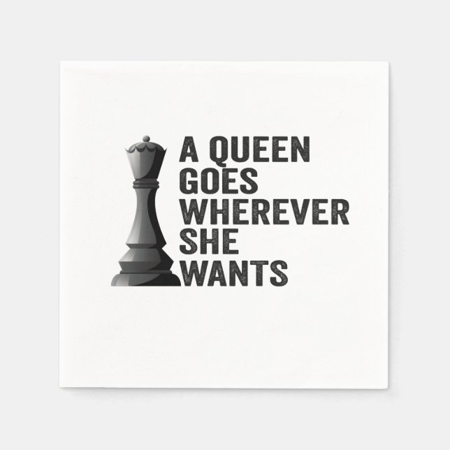 A Queen Goes Wherever She Wants Funny Chess Lover Napkin (Front)