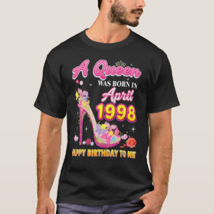 A Queen Was Born In April 1998 Happy Birthday To M T-Shirt