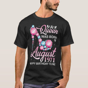 A Queen Was Born In August 1971 Happy Birthday To T-Shirt