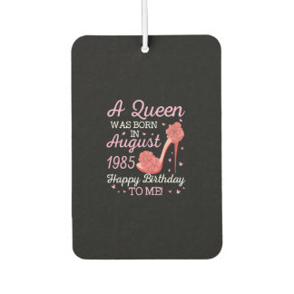 A Queen Was Born In August 1985 Happy Birthday To Car Air Freshener