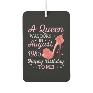 A Queen Was Born In August 1985 Happy Birthday To Car Air Freshener