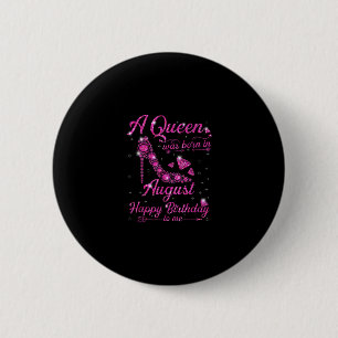 A Queen Was Born In August Birthday Gift Women 6 Cm Round Badge