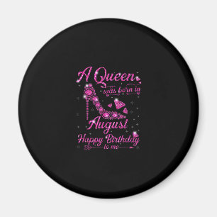 A Queen Was Born In August Birthday Gift Women Magnet