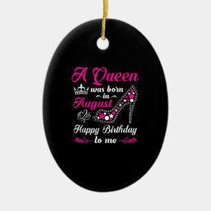 A Queen Was Born In August Birthday Women Ceramic Ornament