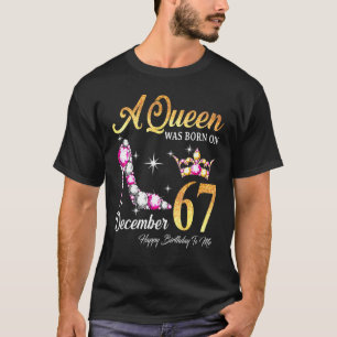 A Queen Was Born In December 67 Happy Birthday To T-Shirt