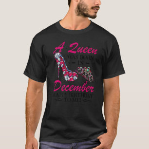 A Queen Was Born In December Happy Birthday To Me T-Shirt