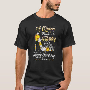 A Queen Was Born In February 2015 8th Birthday 8 Y T-Shirt