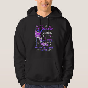 A Queen Was Born In February Happy Birthday To Me Hoodie