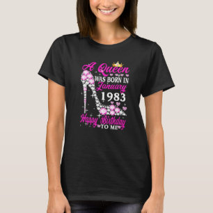 A Queen Was Born In January 1983 40th Birthday Hig T-Shirt