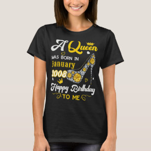 A Queen Was Born In January 2008 Happy Birthday To T-Shirt