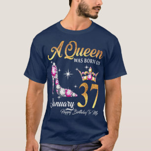 A Queen Was Born In January 37 Happy Birthday To M T-Shirt