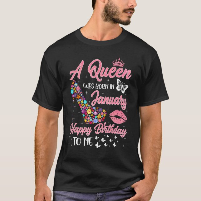 A Queen Was Born In January Flowers High Heel Bday T-Shirt (Front)