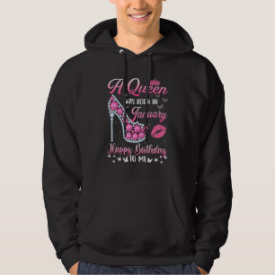 A Queen Was Born In January Happy Birthday To Me H Hoodie