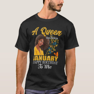A Queen Was Born In January Happy Birthday To Me T-Shirt