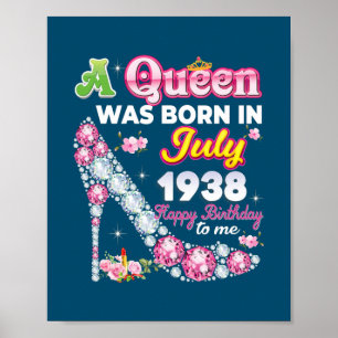 A Queen Was Born In July 1938 Happy 84th Birthday Poster
