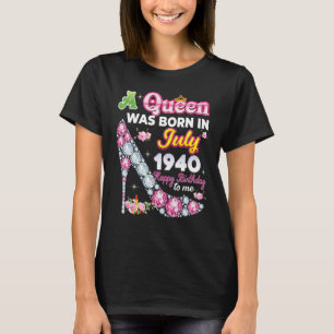 A Queen Was Born In July 1940 Happy 82nd Birthday  T-Shirt