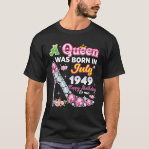 A Queen Was Born In July 1949 Happy 73Rd Birthday T-Shirt