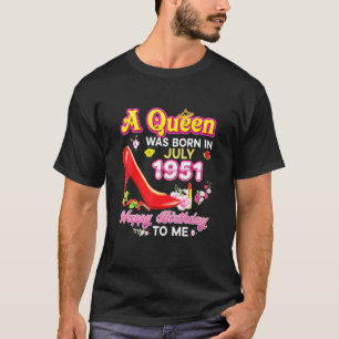 A Queen Was Born In July 1951 70th Happy Birthday T-Shirt