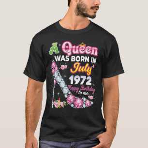A Queen Was Born In July 1972 Happy 50th Birthday  T-Shirt