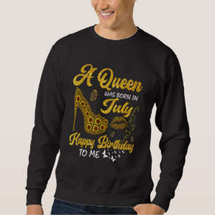 A Queen Was Born In July Birthday Sunflower High H Sweatshirt