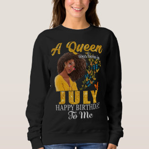 A Queen Was Born In July Happy Birthday To Me Blac Sweatshirt