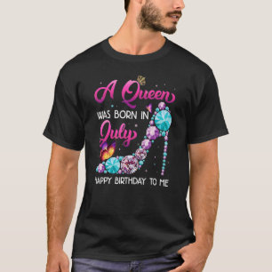 A Queen Was Born In July Happy Birthday To Me Cute T-Shirt